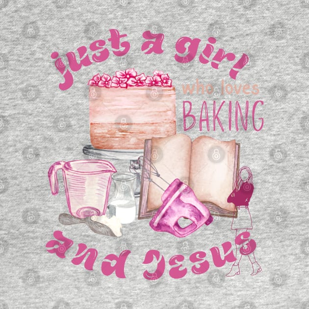 just a girl who loves baking and jesus by Love My..